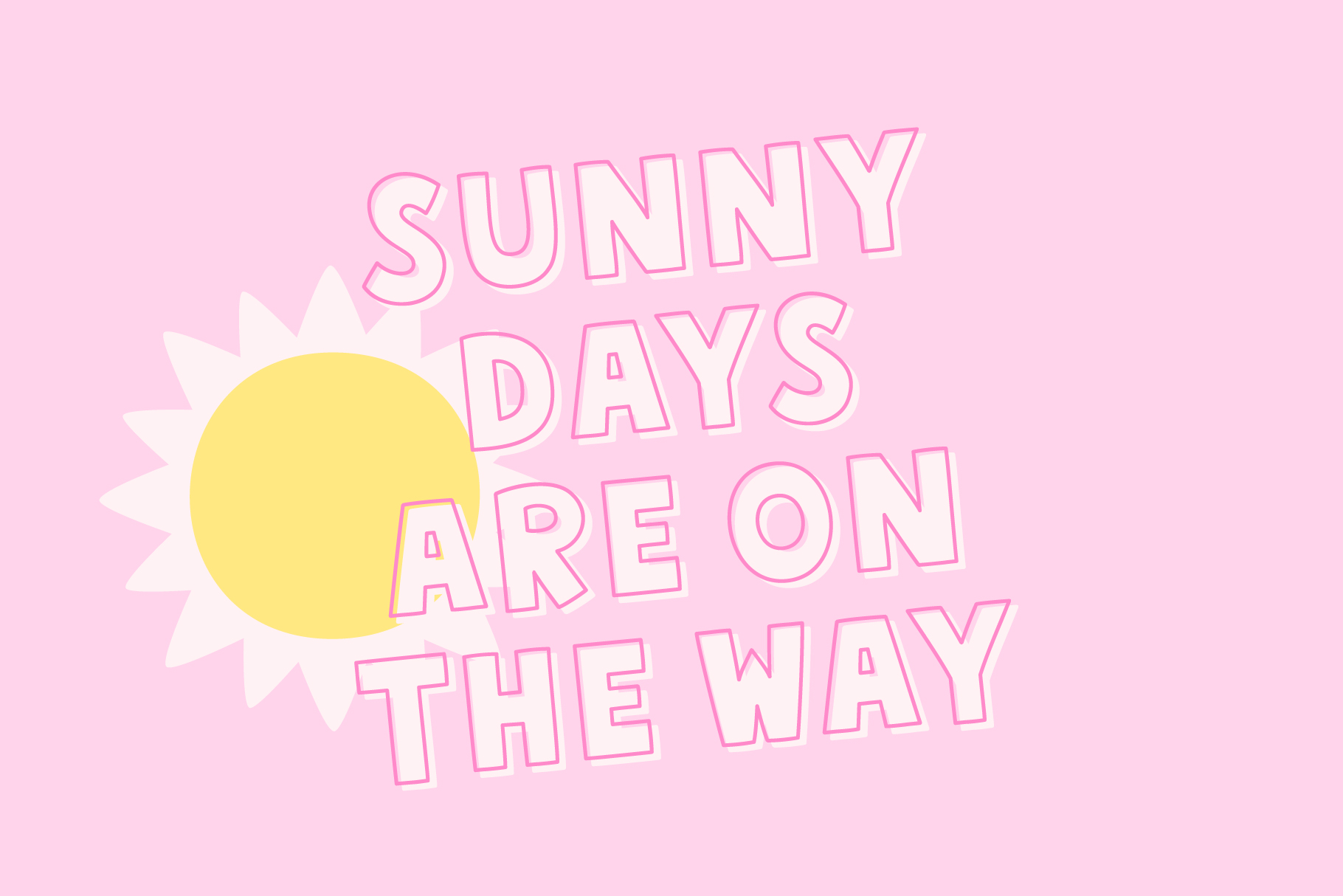 sunny days are on the way